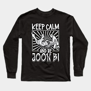 Keep calm and be Joon Bi - Hapkido Long Sleeve T-Shirt